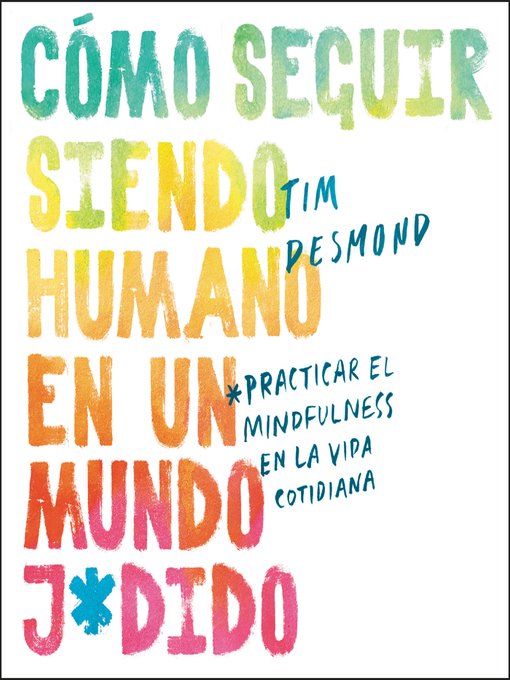 Title details for How to Stay Human in a F*cked-Up World \ (Spanish edition) by Tim Desmond - Wait list